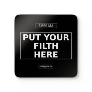 PUT YOUR FILTH HERE Coaster Set