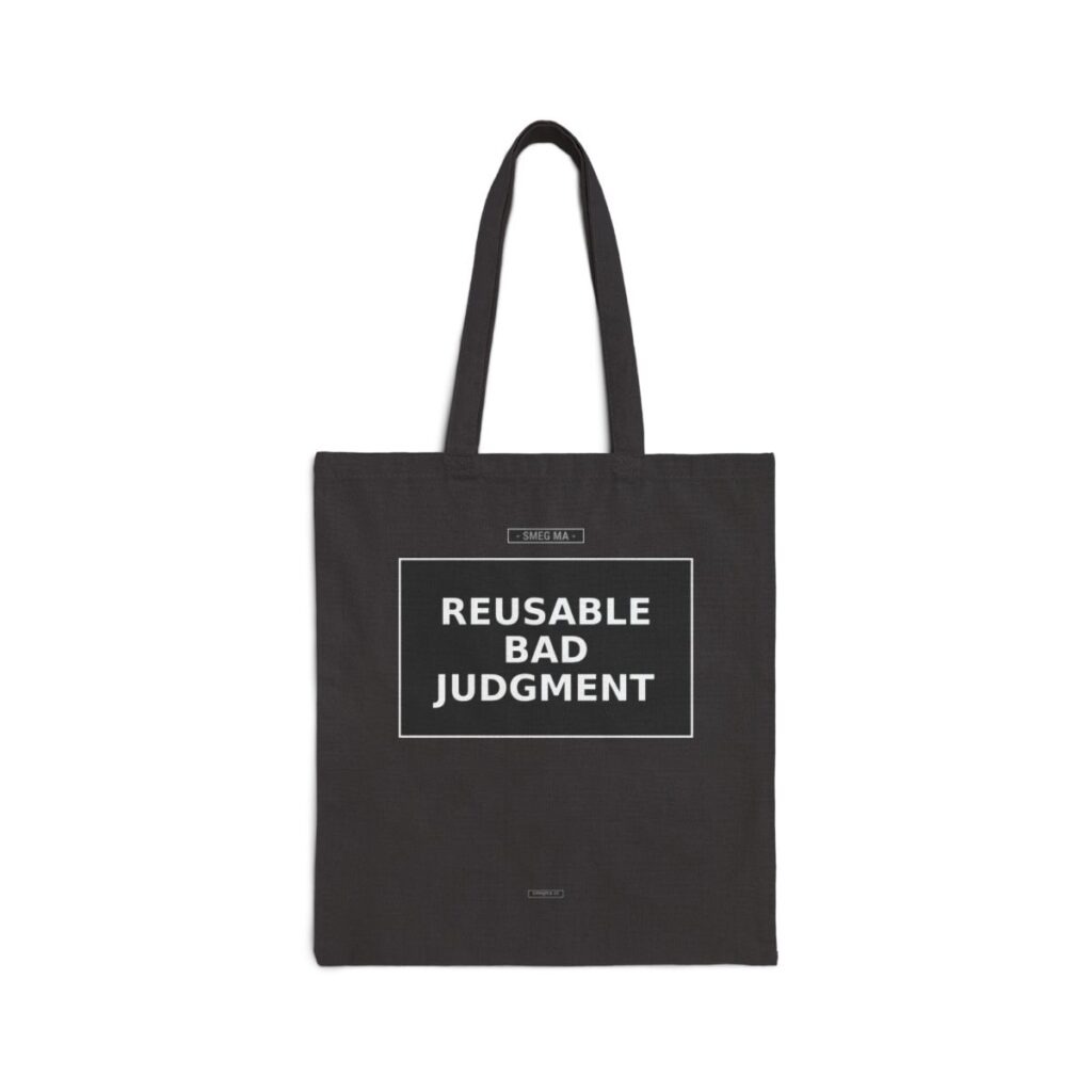 REUSABLE BAD JUDGMENT Tote Bag