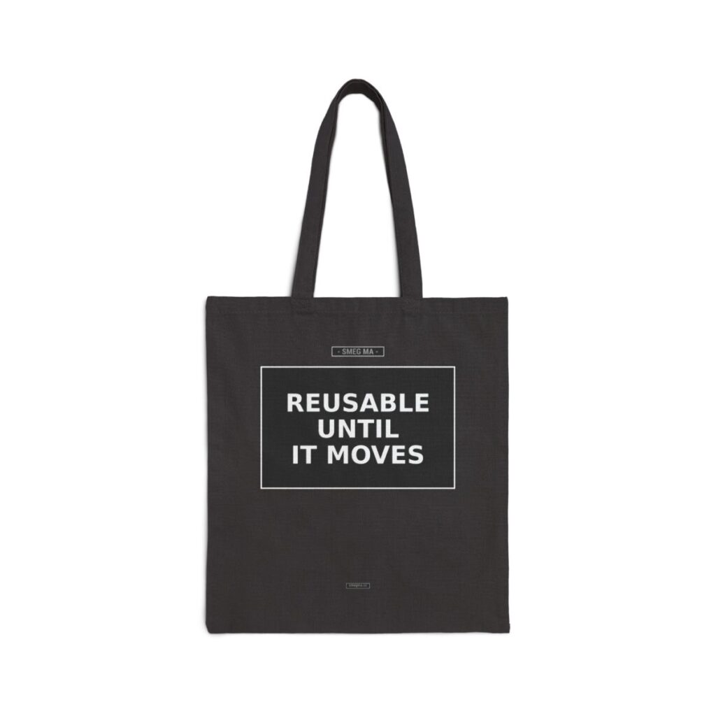 REUSABLE UNTIL IT MOVES Tote Bag