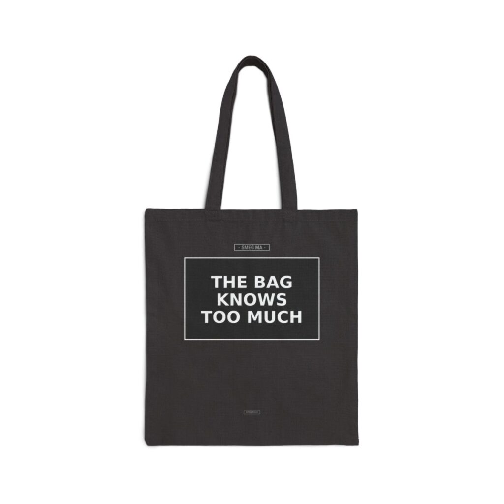 THE BAG KNOWS TOO MUCH Tote Bag