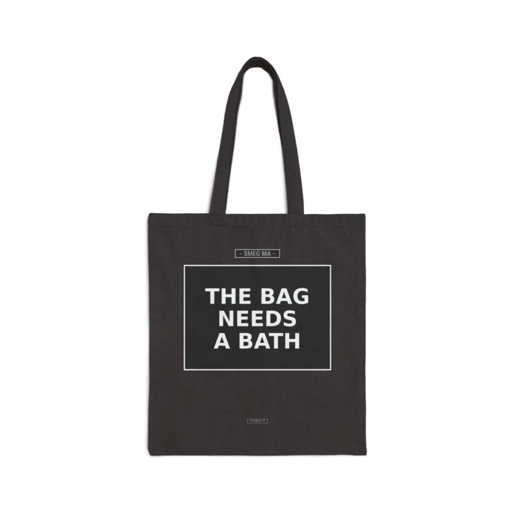 THE BAG NEEDS A BATH Tote Bag