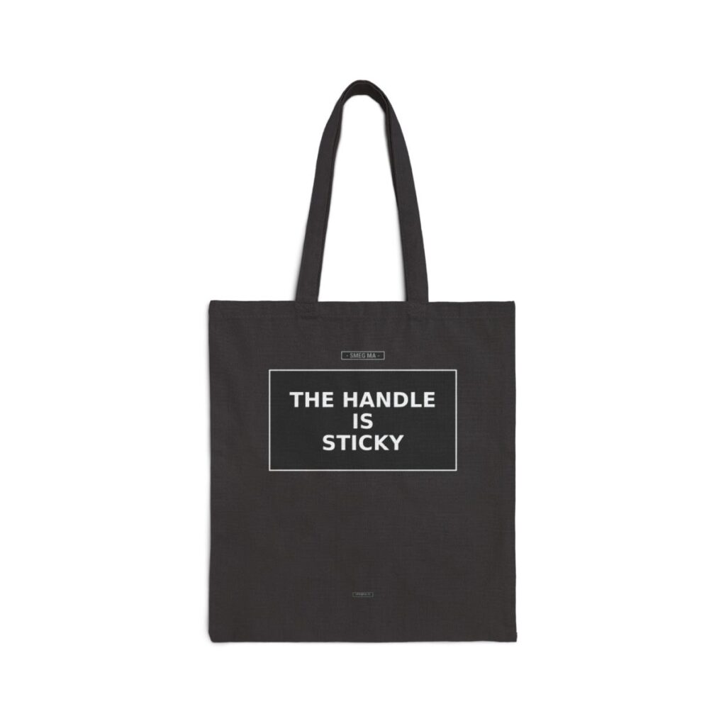 THE HANDLE IS STICKY Tote Bag