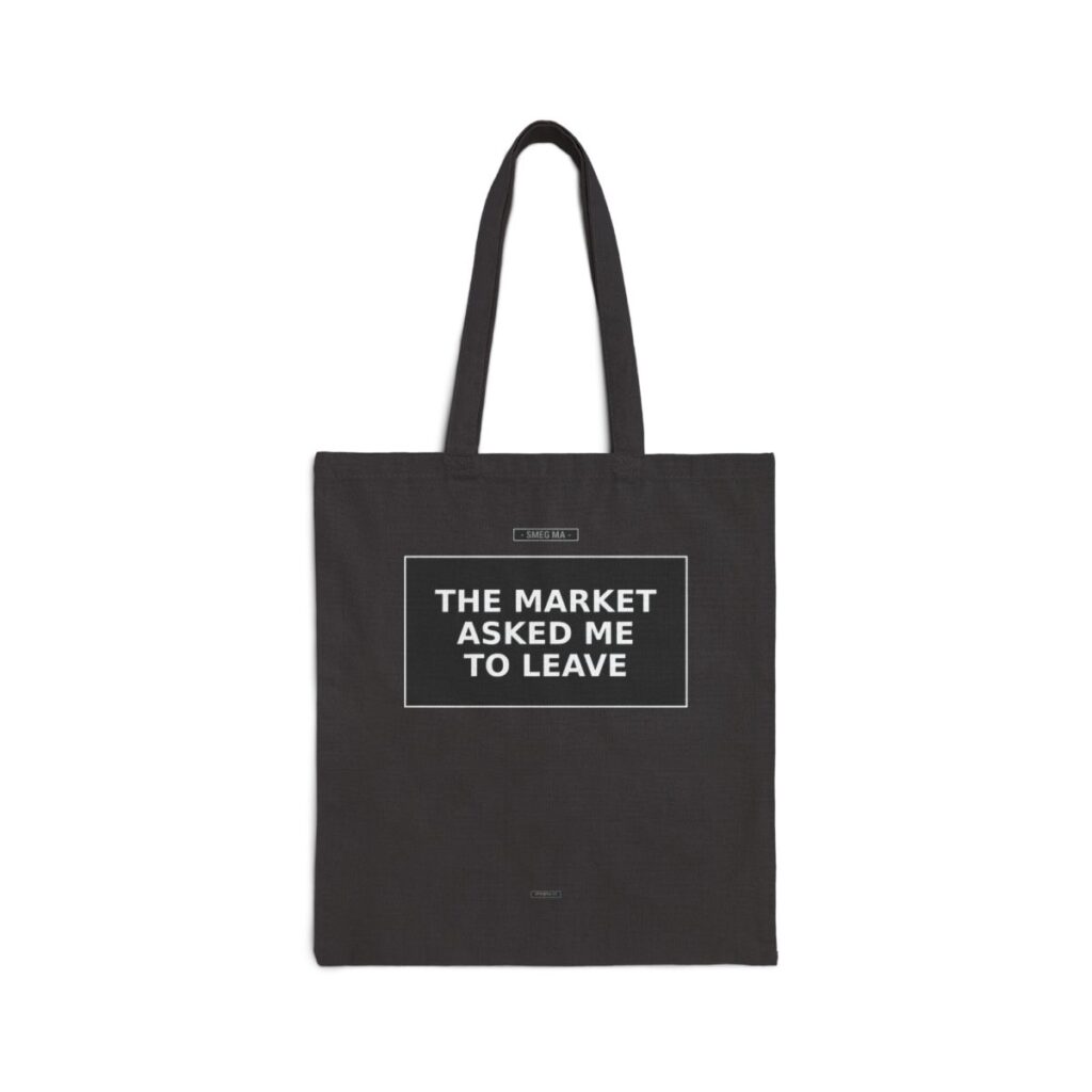 THE MARKET ASKED ME TO LEAVE Tote Bag