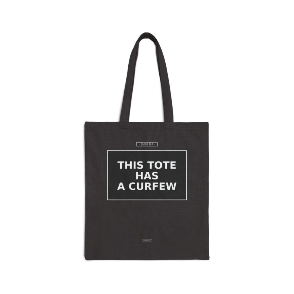 THIS TOTE HAS A CURFEW Tote Bag