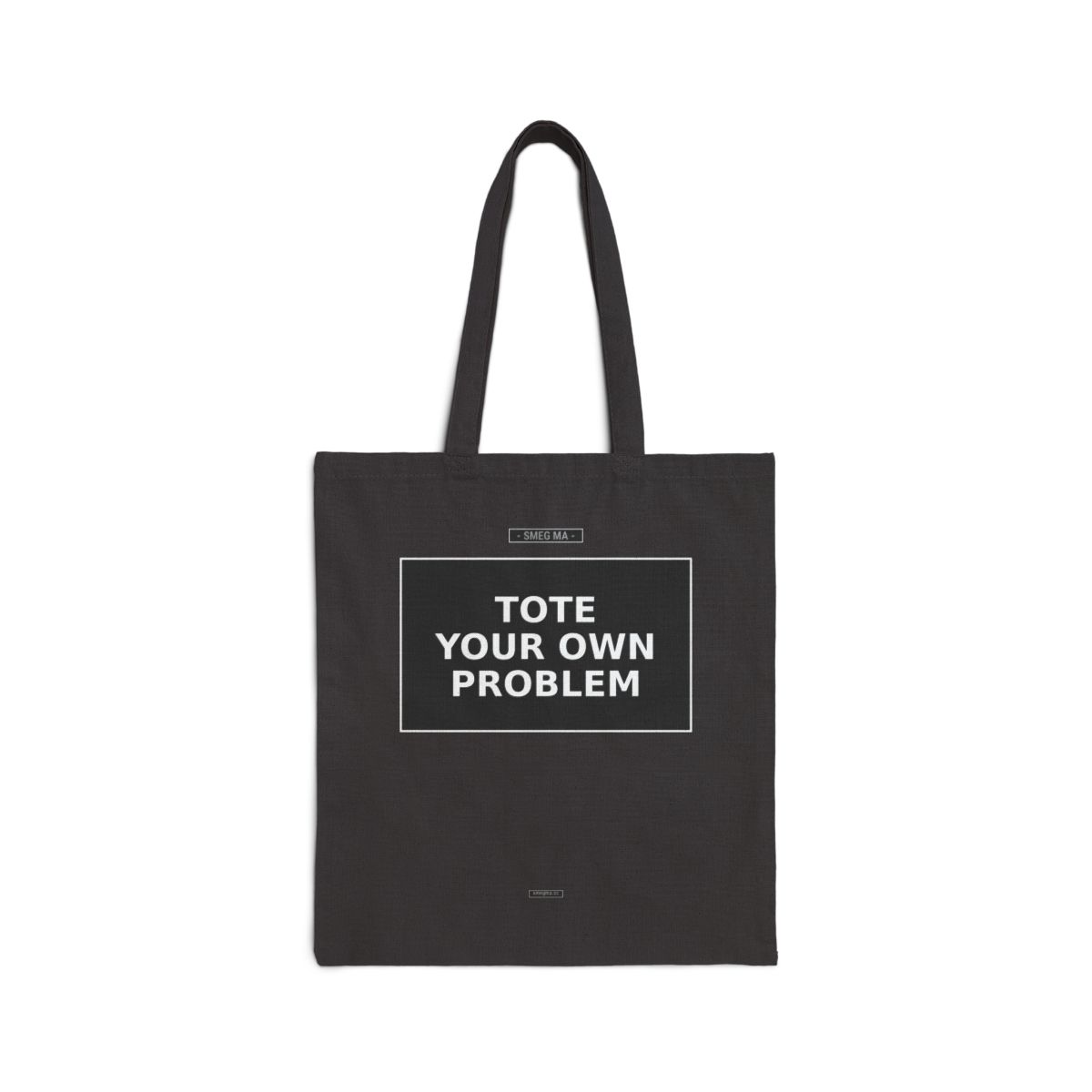TOTE YOUR OWN PROBLEM Tote Bag